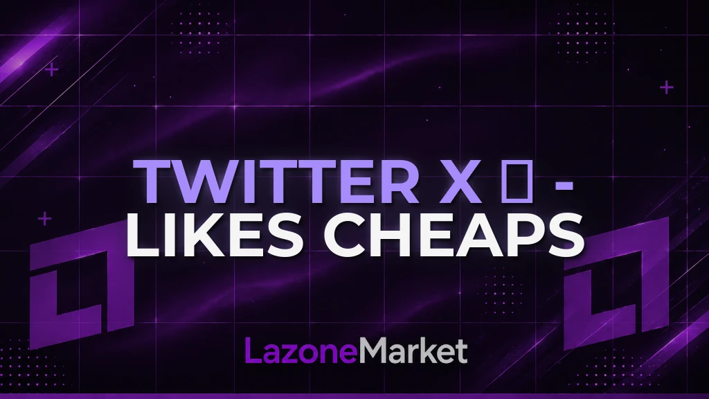 Twitter X 𝕏 - Likes | Cheaps