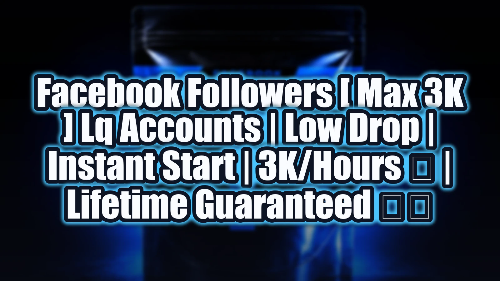 Facebook Followers [ Max 3K ] LQ Accounts | Low Drop | Instant Start | 3K/Hours 🚀 | Lifetime Guaranteed ♻️
