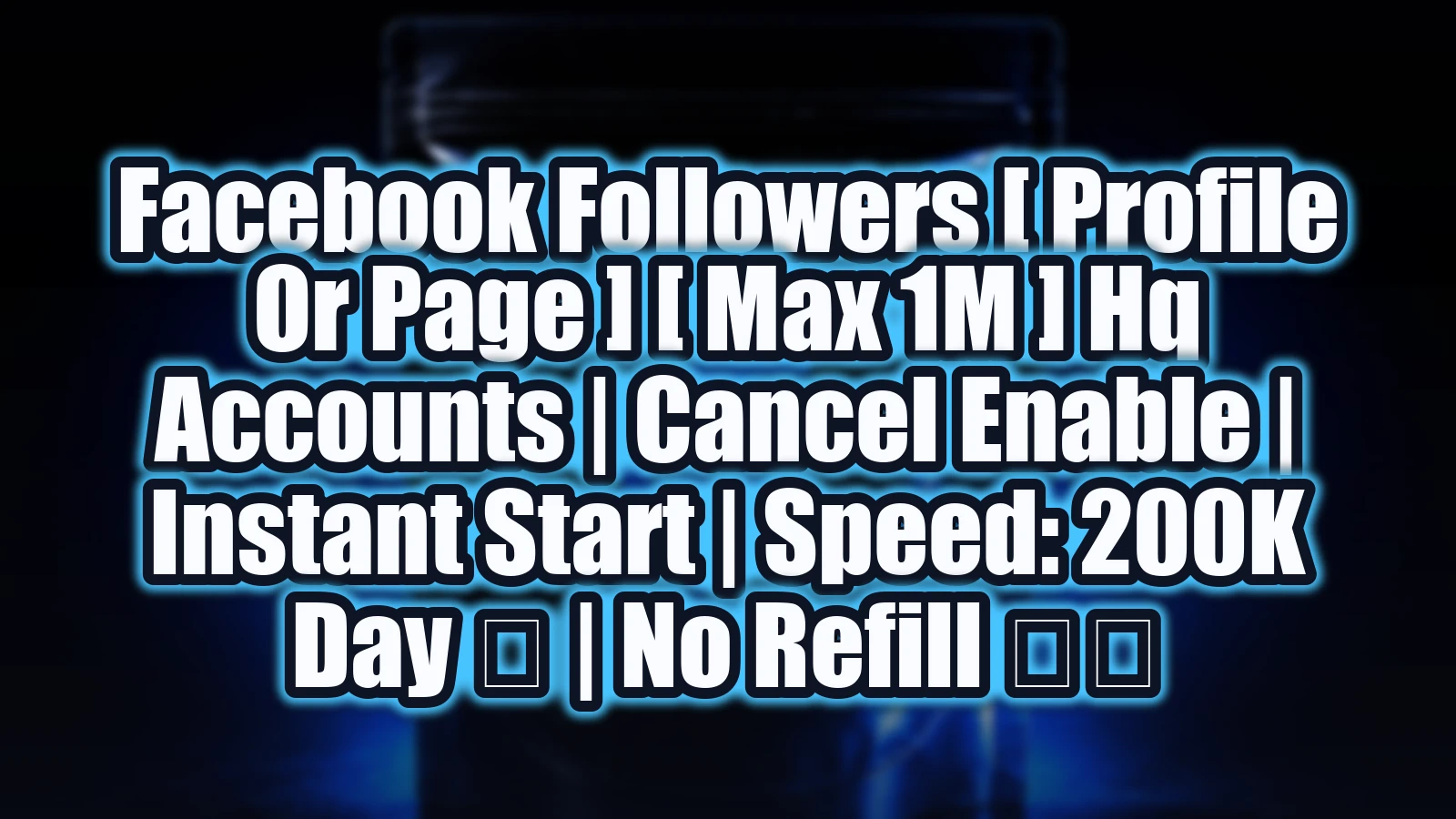 Facebook Followers [ Profile or Page ] [ Max 1M ] HQ Accounts | Cancel Enable | Instant Start | Speed: 200K Day 🚀 | No Refill ⚠️