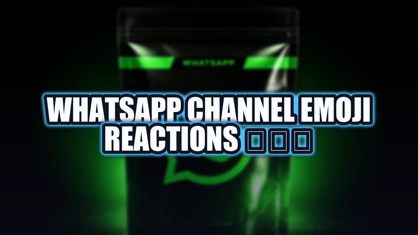 WhatsApp Channel Emoji Reactions ᴺᴱᵂ