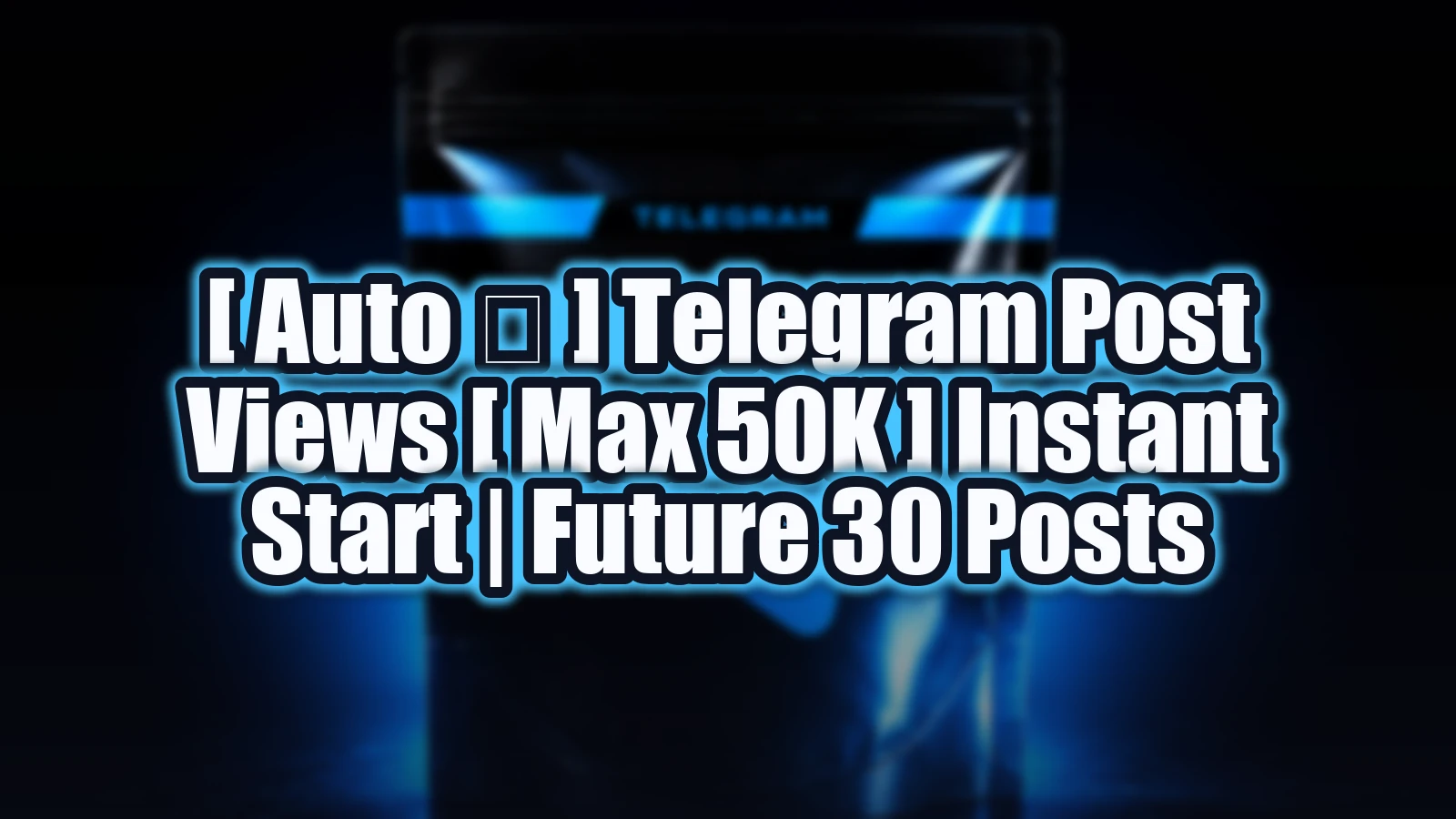 [ Auto ⚙ ] Telegram Post Views [ Max 50K ] Instant Start | Future 30 Posts