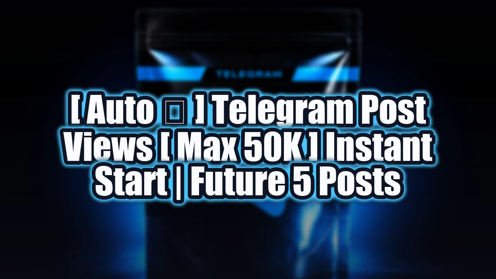 [ Auto ⚙ ] Telegram Post Views [ Max 50K ] Instant Start | Future 5 Posts